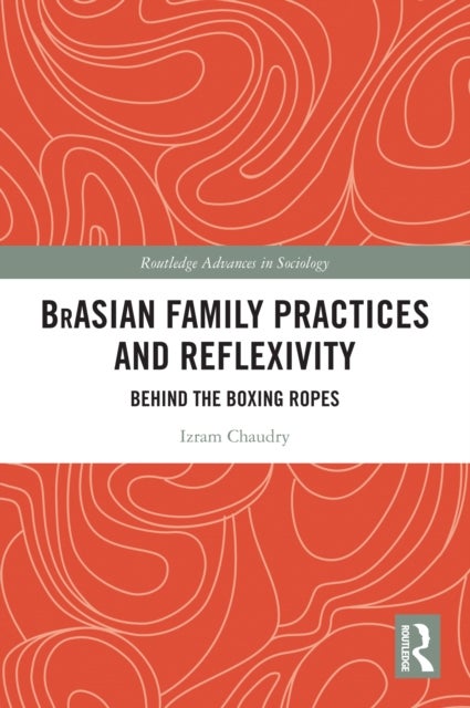 BrAsian Family Practices and Reflexivity - Behind the Boxing Ropes