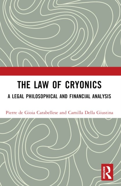 The Law of Cryonics - A Legal Philosophical and Financial Analysis
