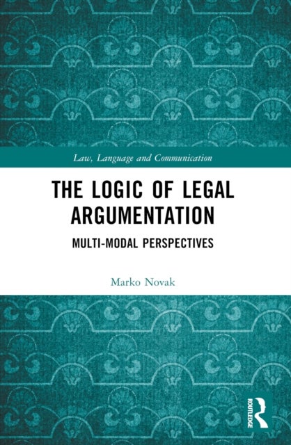 The Logic of Legal Argumentation - Multi-Modal Perspectives