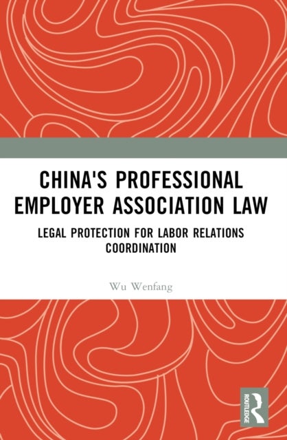 China's Professional Employer Association Law - Legal Protection for Labor Relations Coordination