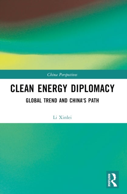 Clean Energy Diplomacy - Global Trend and China's Path