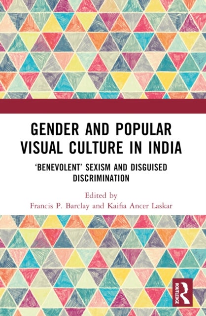 Gender and Popular Visual Culture in India - ‘Benevolent’ Sexism and Disguised Discrimination