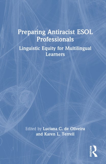 Preparing Antiracist ESOL Professionals - Linguistic Equity for Multilingual Learners