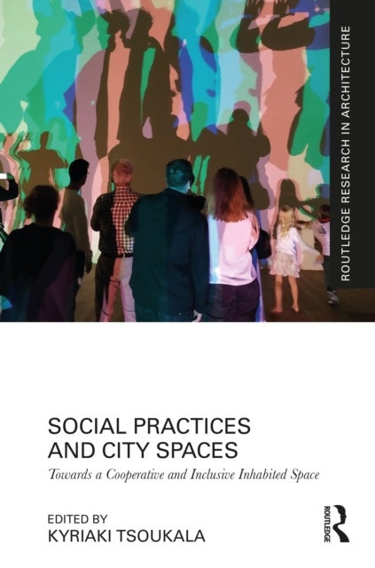 Social Practices and City Spaces - Towards a Cooperative and Inclusive Inhabited Space