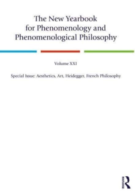 The New Yearbook for Phenomenology and Phenomenological Philosophy - Volume 21, Special Issue, 2023: Aesthetics, Art, Heidegger, French Philosophy