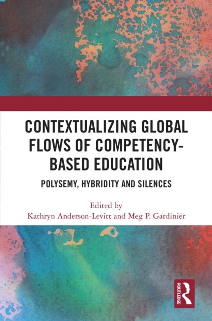 Contextualizing Global Flows of Competency-Based Education - Polysemy, Hybridity and Silences