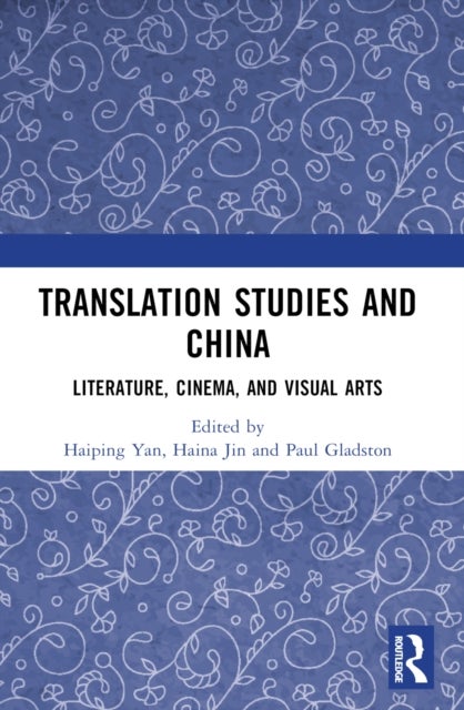 Translation Studies and China - Literature, Cinema, and Visual Arts