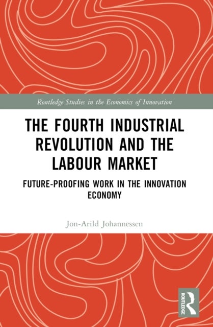The Fourth Industrial Revolution and the Labour Market - Future-proofing Work in the Innovation Economy