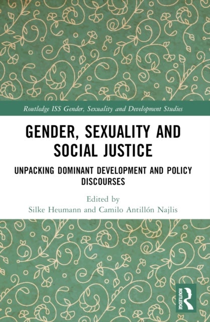 Gender, Sexuality and Social Justice - Unpacking Dominant Development and Policy Discourses