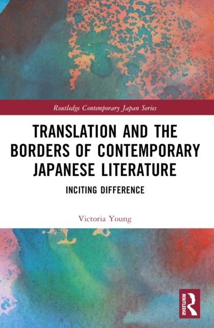 Translation and the Borders of Contemporary Japanese Literature - Inciting Difference