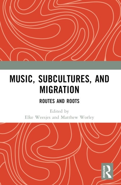 Music, Subcultures and Migration - Routes and Roots
