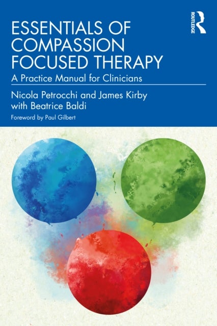 Essentials of Compassion Focused Therapy - A Practice Manual for Clinicians