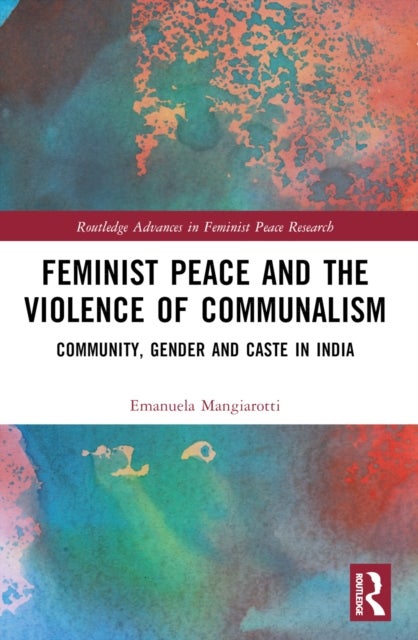 Feminist Peace and the Violence of Communalism - Community, Gender and Caste in India