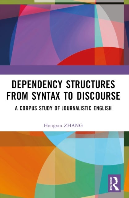 Dependency Structures from Syntax to Discourse - A Corpus Study of Journalistic English