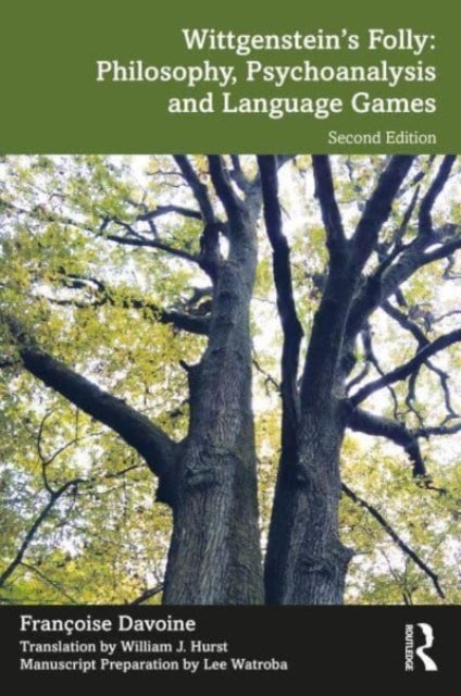 Wittgenstein¿s Folly: Philosophy, Psychoanalysis and Language Games