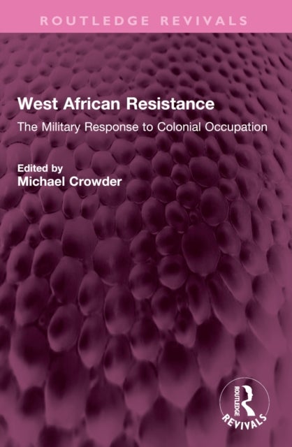 West African Resistance - The Military Response to Colonial Occupation
