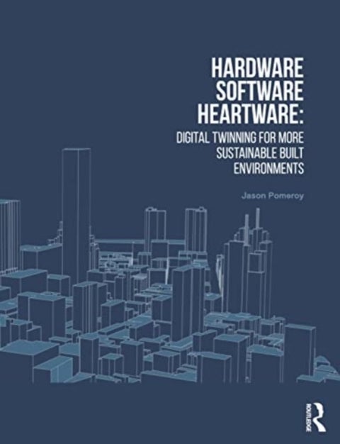 Hardware, Software, Heartware - Digital Twinning for More Sustainable Built Environments