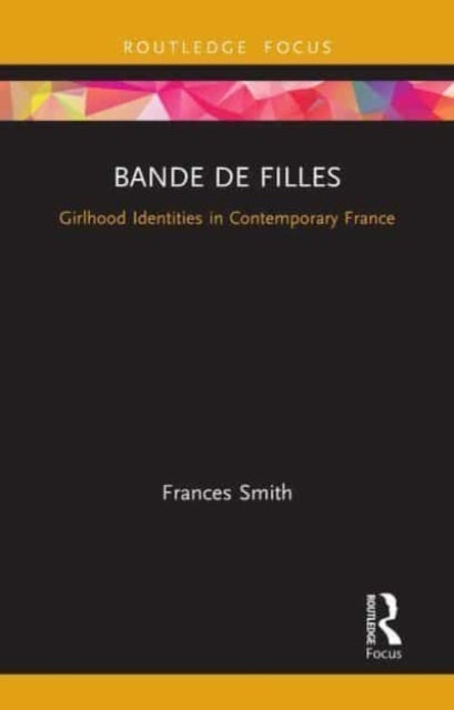 Bande de Filles - Girlhood Identities in Contemporary France