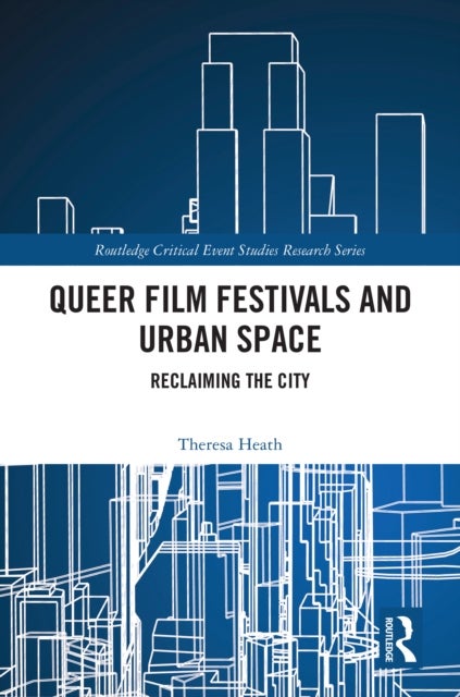 Queer Film Festivals and Urban Space - Reclaiming the City