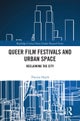 Queer Film Festivals and Urban Space