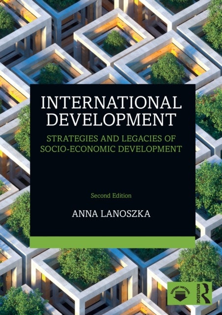 International Development - Strategies and Legacies of Socio-Economic Development