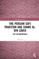 The Persian Sufi Tradition and Shams al-Din Lahiji