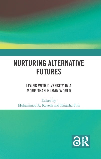 Nurturing Alternative Futures - Living with Diversity in a More-than-Human World