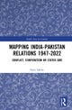 Mapping India–Pakistan Relations 1947–2022