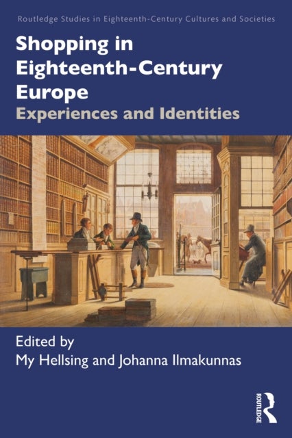 Shopping in Eighteenth-Century Europe - Experiences and Identities
