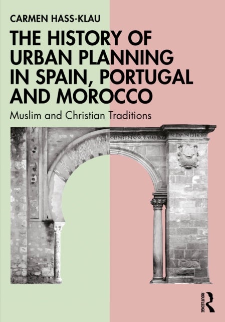 The History of Urban Planning in Spain, Portugal and Morocco - Muslim and Christian Traditions