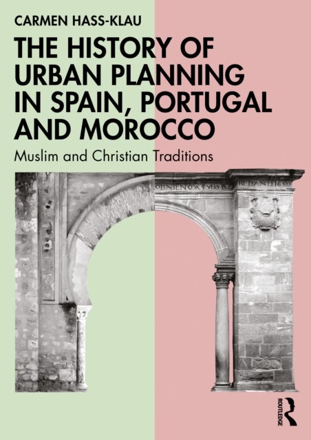 The History of Urban Planning in Spain, Portugal and Morocco - Muslim and Christian Traditions