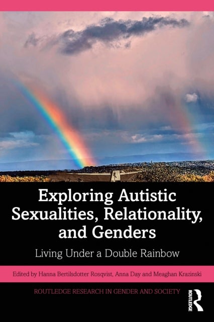 Exploring Autistic Sexualities, Relationality, and Genders - Living Under a Double Rainbow