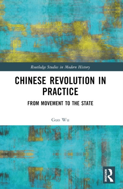 Chinese Revolution in Practice - From Movement to the State