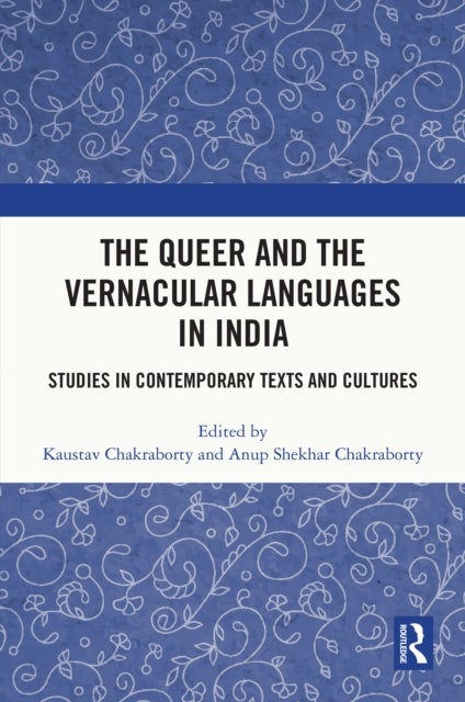 The Queer and the Vernacular Languages in India - Studies in Contemporary Texts and Cultures