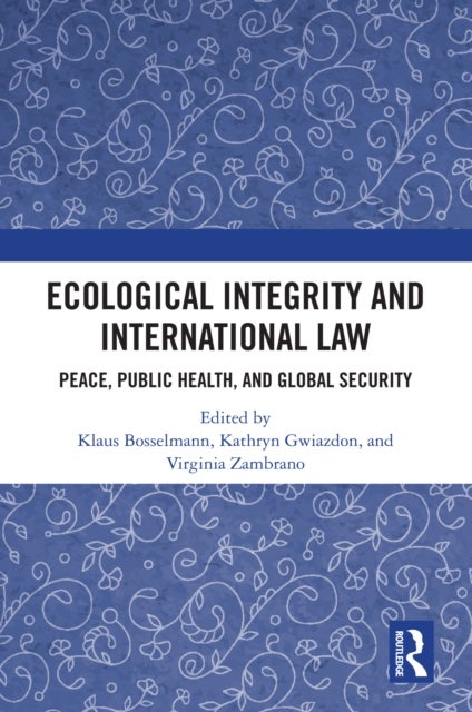 Ecological Integrity and International Law - Peace, Public Health, and Global Security