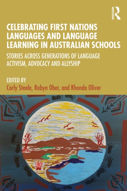 Celebrating First Nations Languages and Language Learning in Australian Schools - Stories Across Generations of Language Activism, Advocacy and Allyship