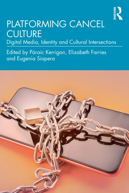 Platforming Cancel Culture - Digital Media, Identity and Cultural Intersections