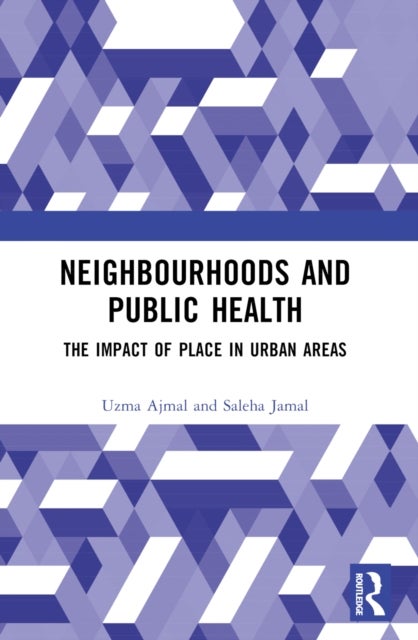 Neighbourhoods and Public Health - The Impact of Place in Urban Areas