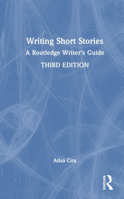 Writing Short Stories - A Routledge Writer's Guide