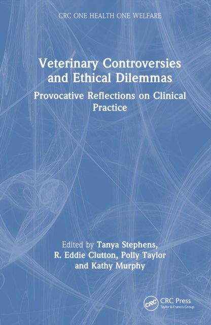 Veterinary Controversies and Ethical Dilemmas - Provocative Reflections on Clinical Practice