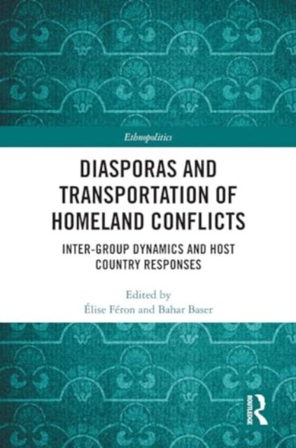 Diasporas and Transportation of Homeland Conflicts - Inter-group Dynamics and Host Country Responses