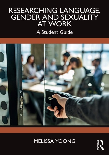 Researching Language, Gender and Sexuality at Work - A Student Guide