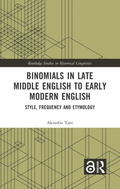 Binomials in Late Middle English to Early Modern English - Style, Frequency and Etymology