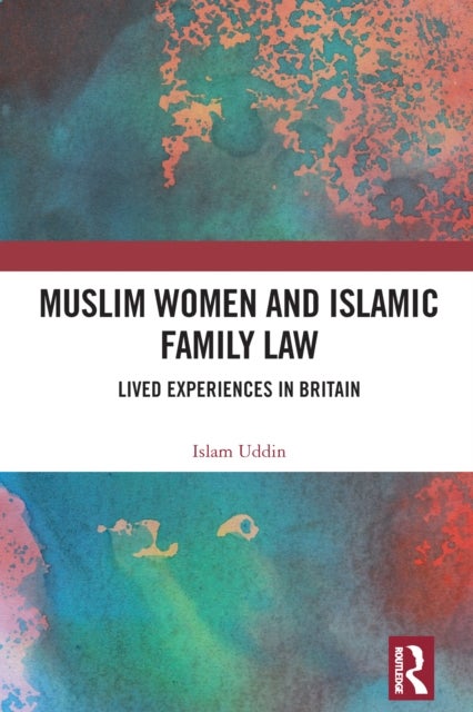 Muslim Women and Islamic Family Law - Lived Experiences in Britain