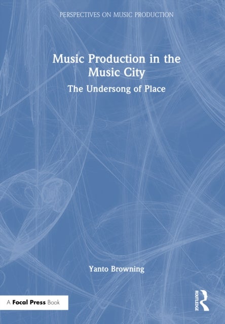Music Production in the Music City - The Undersong of Place