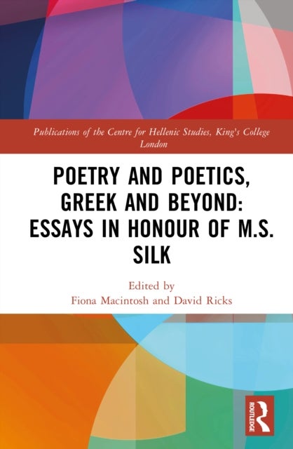 Poetry and Poetics, Greek and Beyond: Essays in Honour of M.S. Silk
