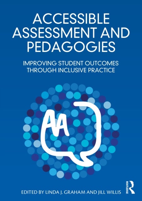Accessible Assessment and Pedagogies - Improving Student Outcomes Through Inclusive Practice