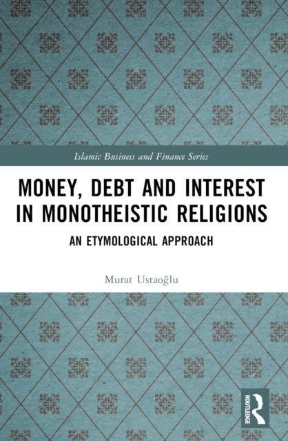Money, Debt and Interest in Monotheistic Religions - An Etymological Approach