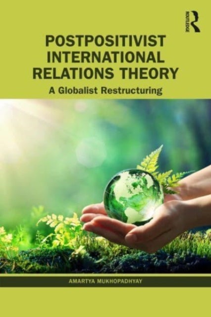 Postpositivist International Relations Theory - A Globalist Restructuring