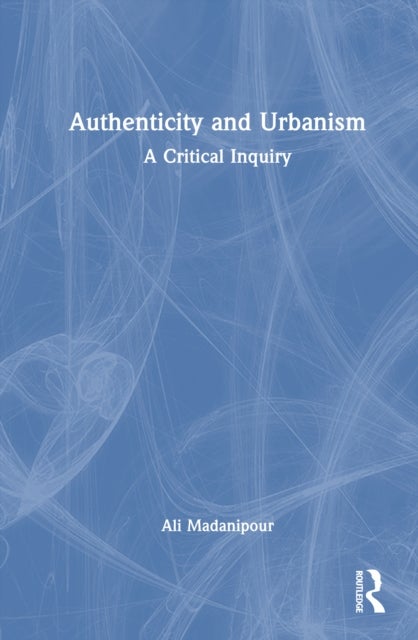 Authenticity and Urbanism - A Critical Inquiry